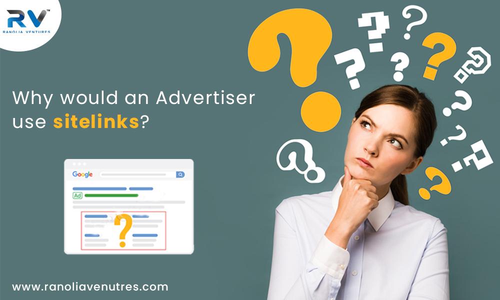 Why would an advertiser use sitelinks